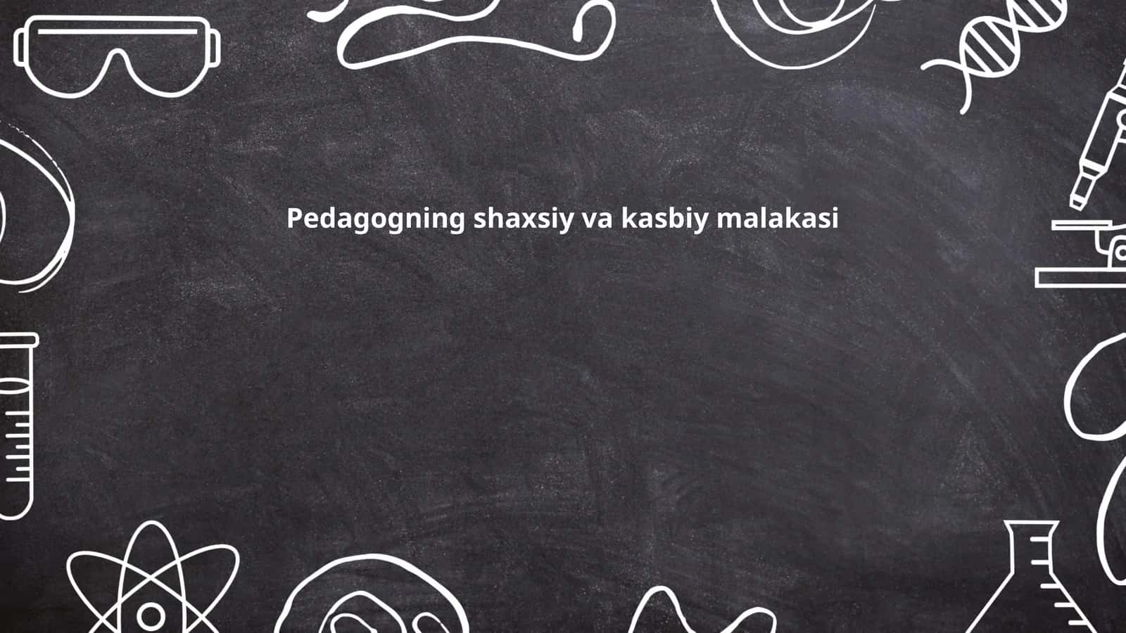 Pedagogning shaxsiy va kasbiy malakasi 1