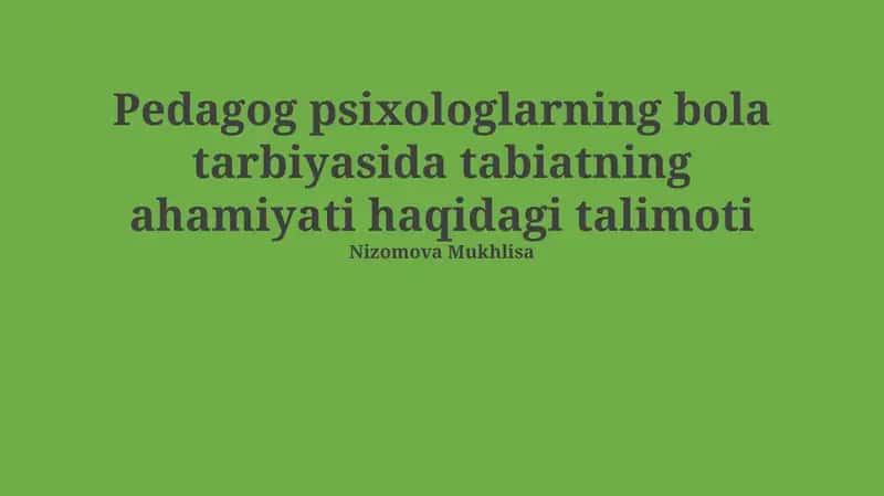 Pedagog psixologlarning bola tarbiyasida tabiatning ahamiyati haqidagi talimoti 1