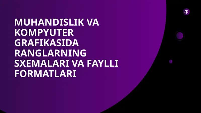 Muhandislik va Kompyuter Grafikasida ranglarning sxemalari va faylli formatlari 1