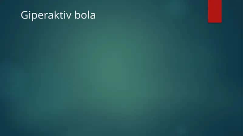 Giperaktiv bola 1