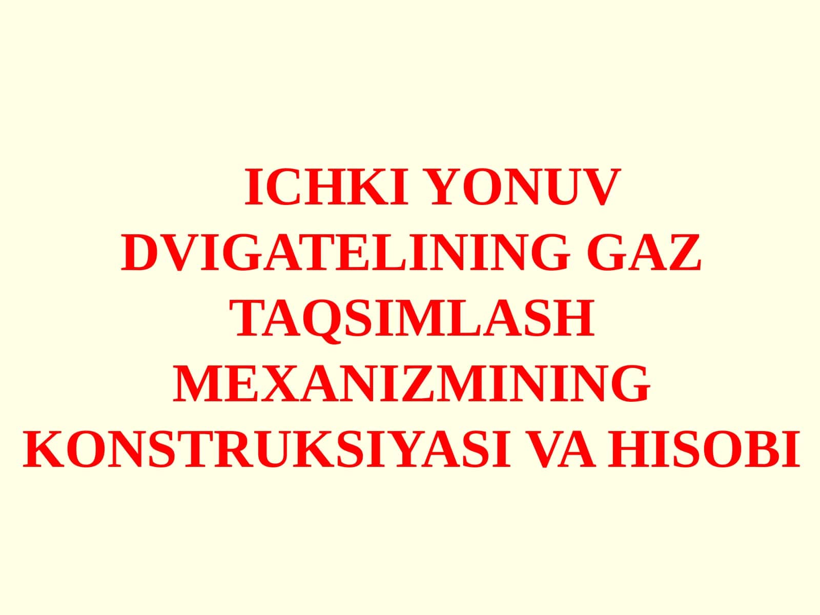ICHKI YONUVDVIGATЕLINING GAZ TAQSIMLASH MEXANIZMININGKONSTRUKSIYASI VA HISOBI 1