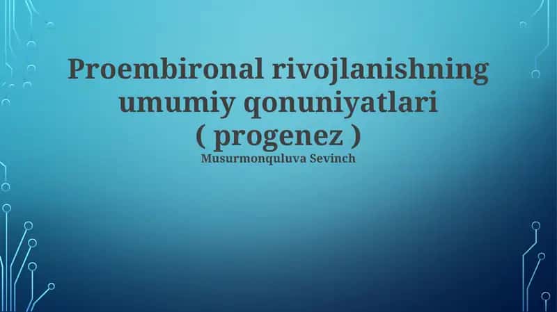 Proembironal rivojlanishning umumiy qonuniyatlari ( progenez ) 1