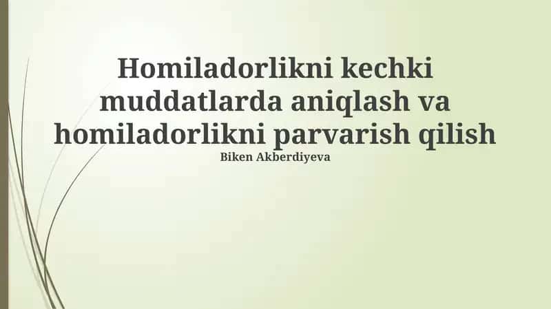 Homiladorlikni kechki muddatlarda aniqlash va homiladorlikni parvarish qilish 1