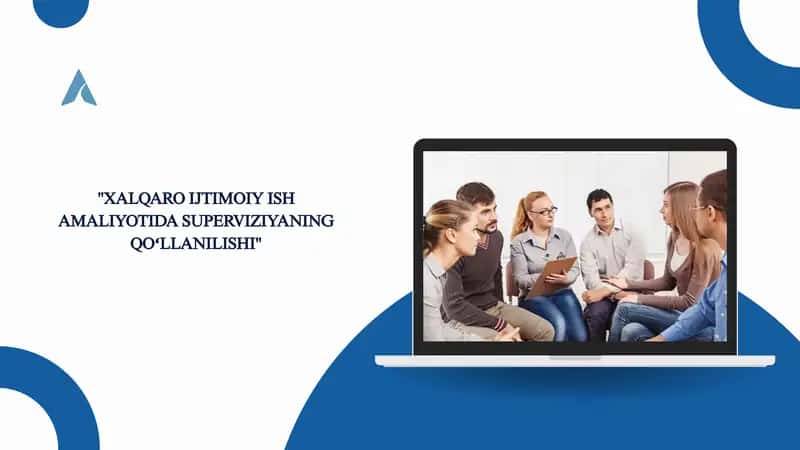 XALQARO IJTIMOIY ISH AMALIYOTIDA SUPERVIZIYANINGQOʻLLANILISHI 1