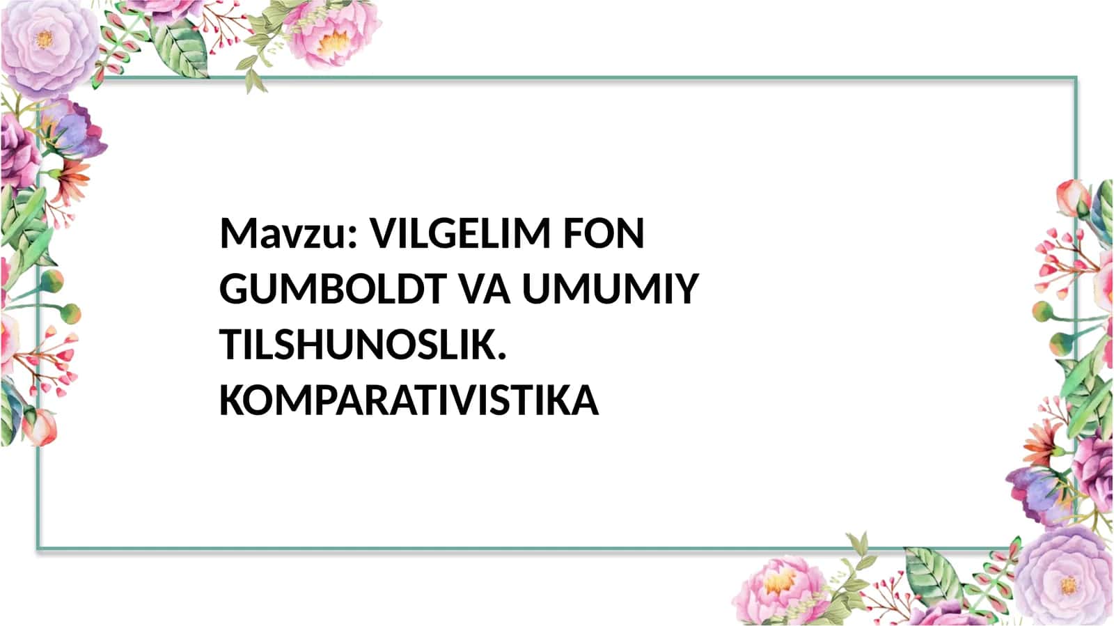 VILGELIM FON GUMBOLDT VA UMUMIY TILSHUNOSLIK. KOMPARATIVISTIKA 1