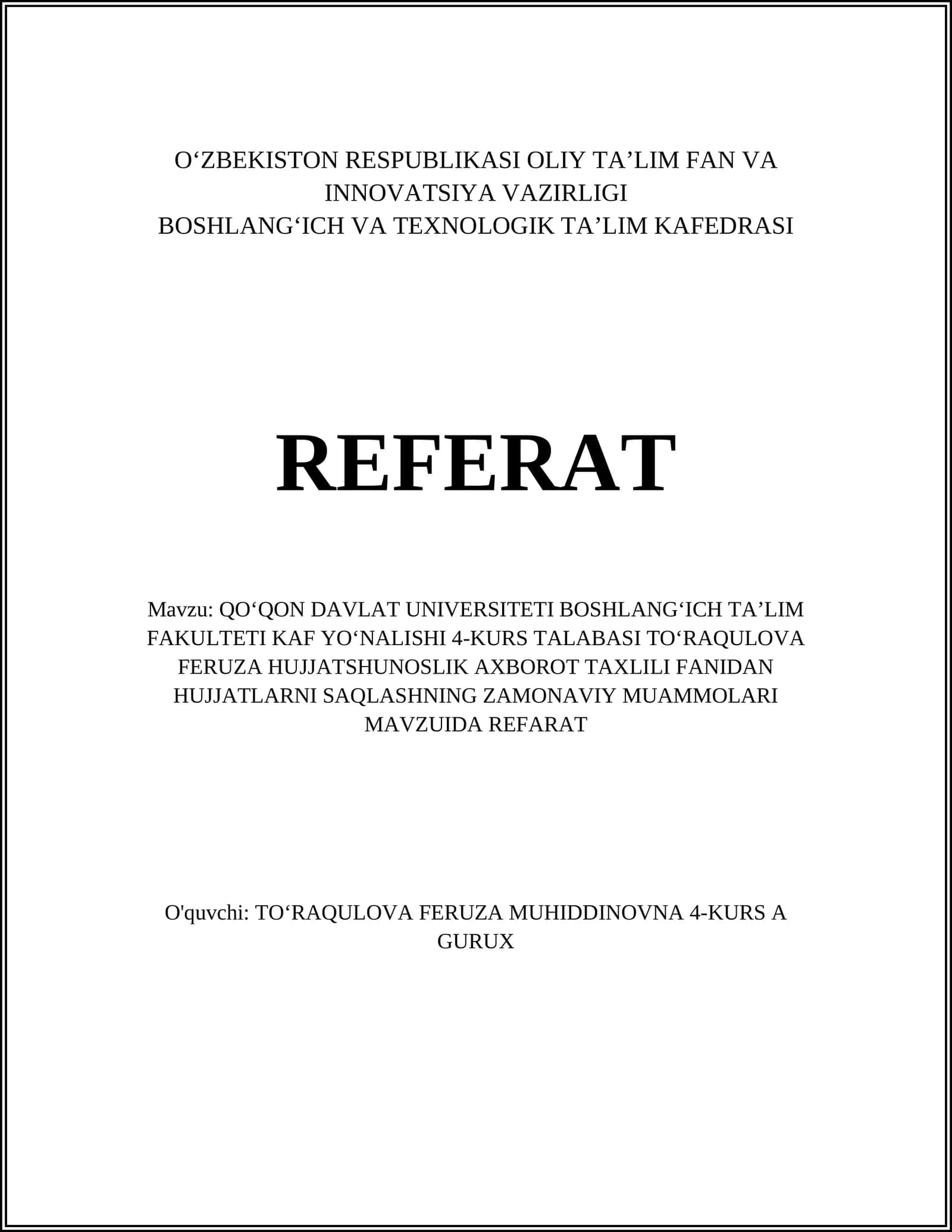 QOʻQON DAVLAT UNIVERSITETI BOSHLANGʻICH TAʼLIM FAKULTETI KAF YOʻNALISHI 4-KURS TALABASI TOʻRAQULOVA FERUZA HUJJATSHUNOSLIK AXBOROT TAXLILI FANIDAN HUJJATLARNI SAQLASHNING ZAMONAVIY MUAMMOLARI MAVZUIDA REFARAT 1
