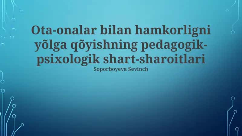 Ota-onalar bilan hamkorligni yõlga qõyishning pedagogik-psixologik shart-sharoitlari 1