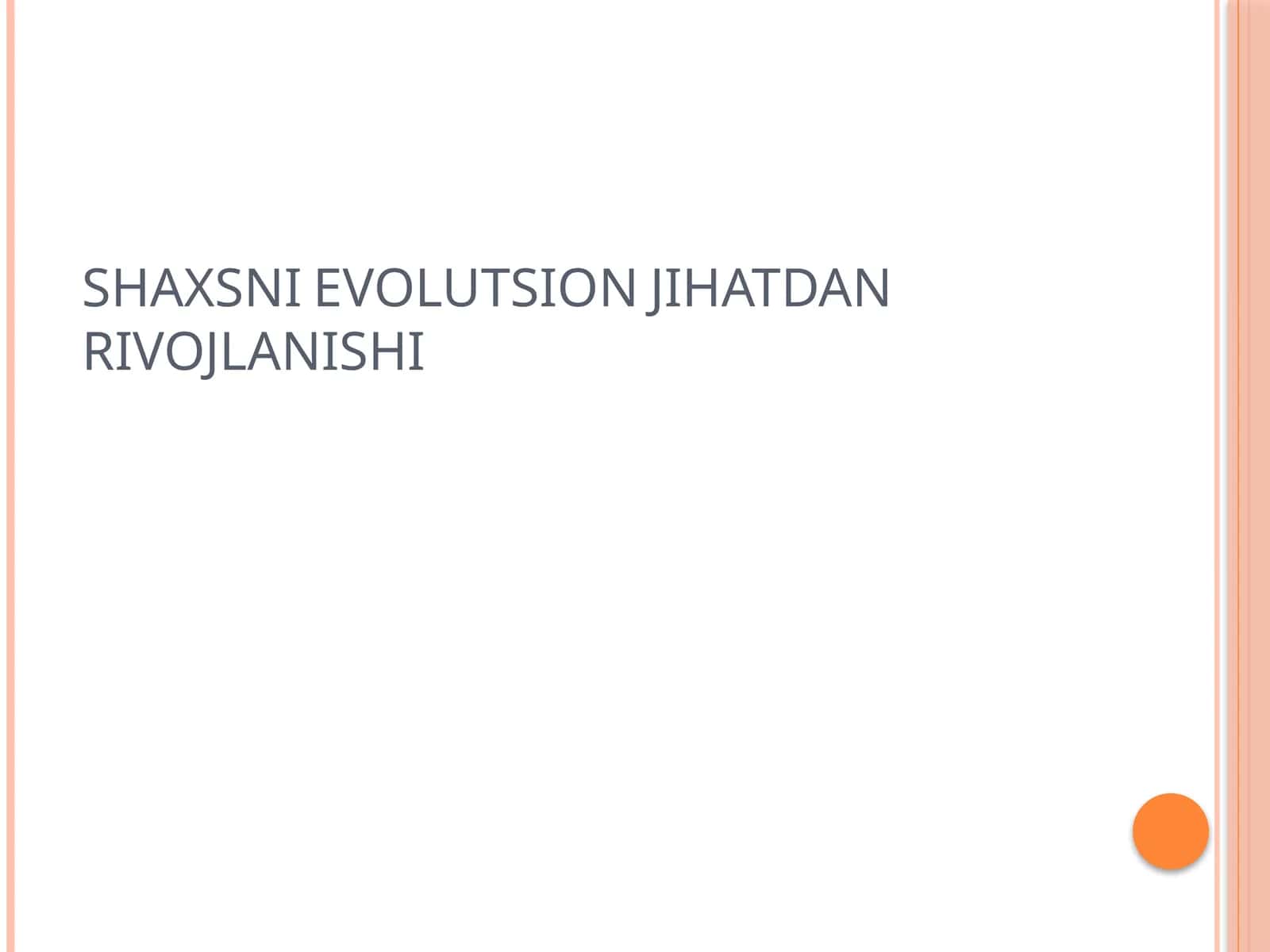 SHAXSNI EVOLUTSION JIHATDAN RIVOJLANISHI 1