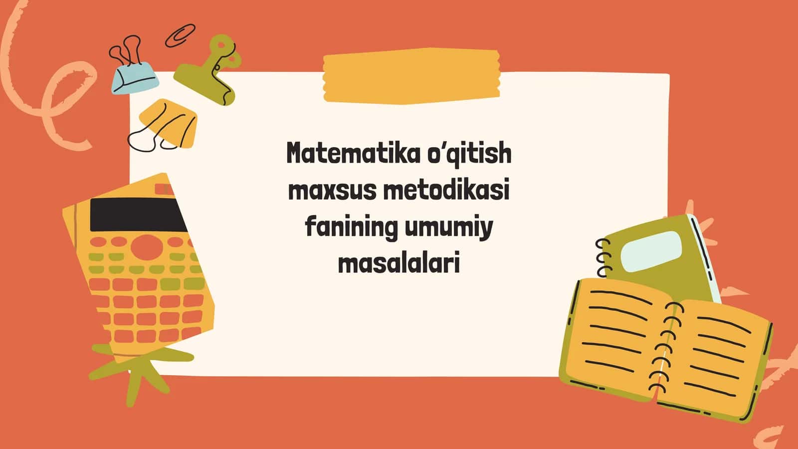 Matematika o‘qitish maxsus metodi kasifanining umumiy masalalari 1