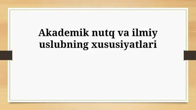 Akademik nutq va ilmiy uslubning xususiyatlari 1