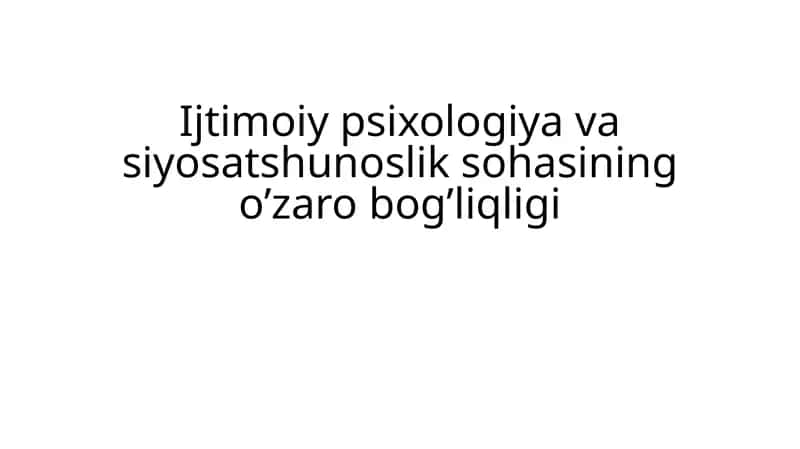 Ijtimoiy psixologiya va siyosatshunoslik sohasining o’zaro bog’liqligi 1