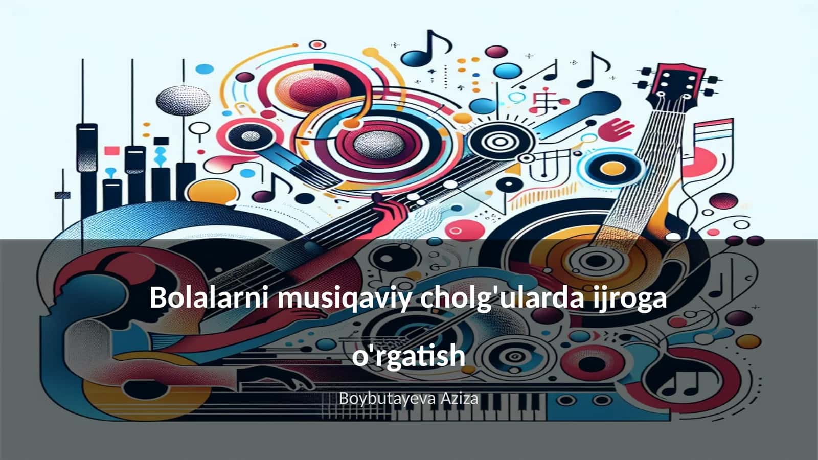 Bolalarni musiqaviy cholg'ularda ijroga o'rgatish 1