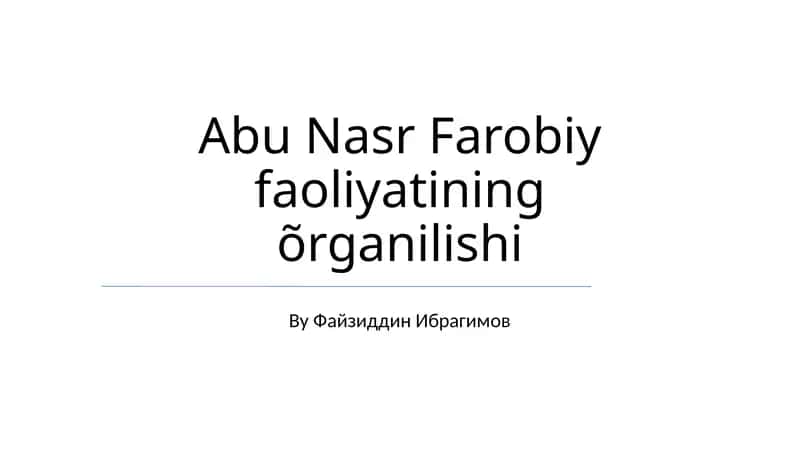 Abu Nasr Farobiy faoliyatining õrganilishi 1