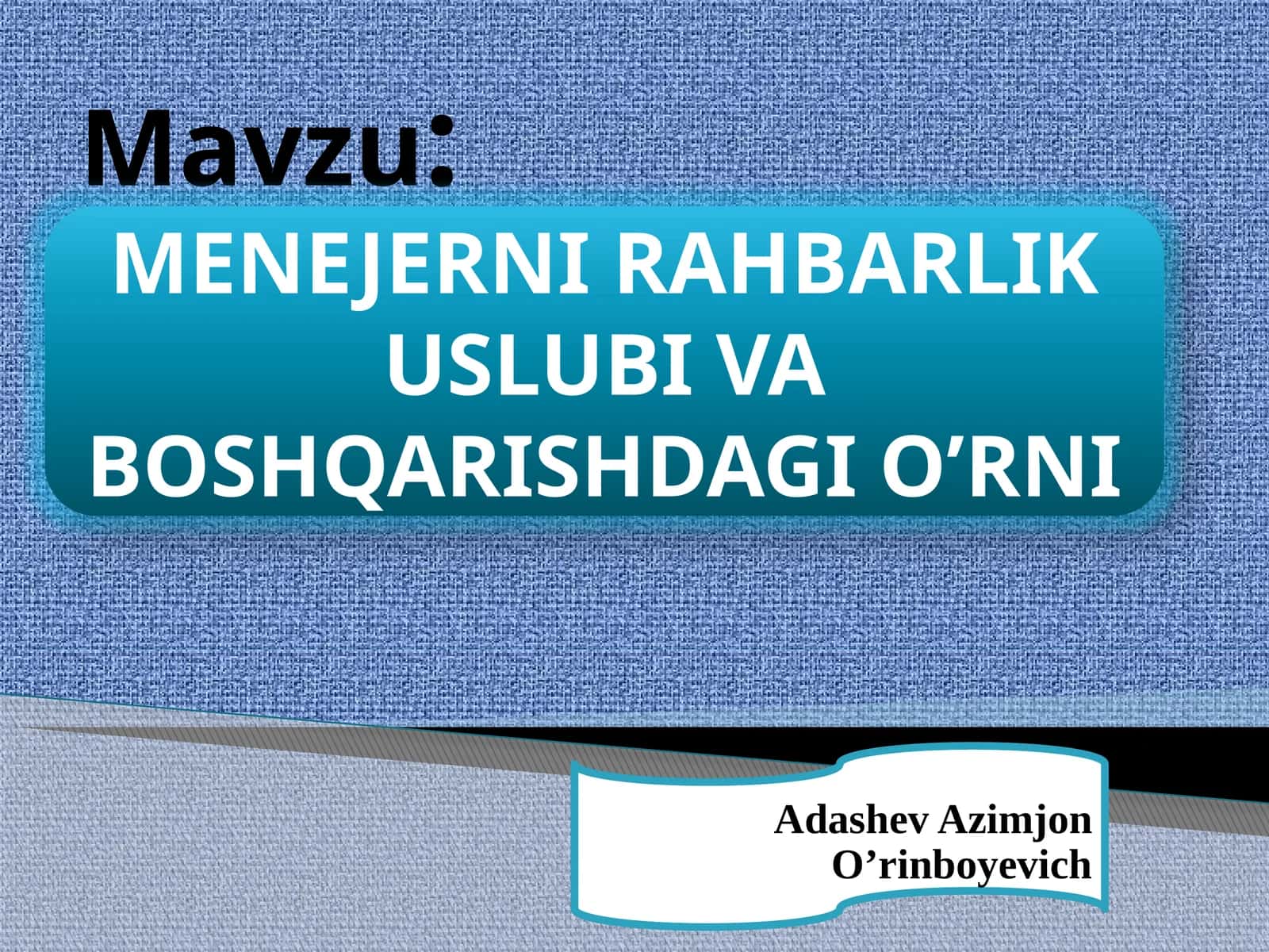 MENAJERNI RAHBARLIK USLUBI VA BOSHQARISHDAGI O’RNI 1