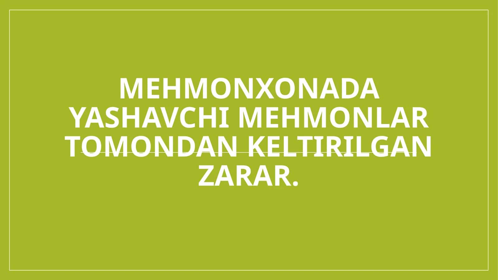 Mehmonxonada yashavchi mehmonlar tomondan keltirilgan zarar. 1
