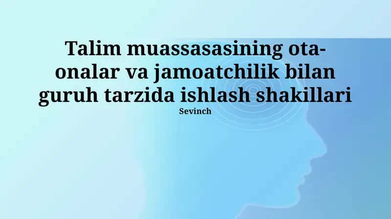 Ota-onalar va jamoatchilik bilan ta'lim muassasalarining guruhiy ishlash shakllari 1