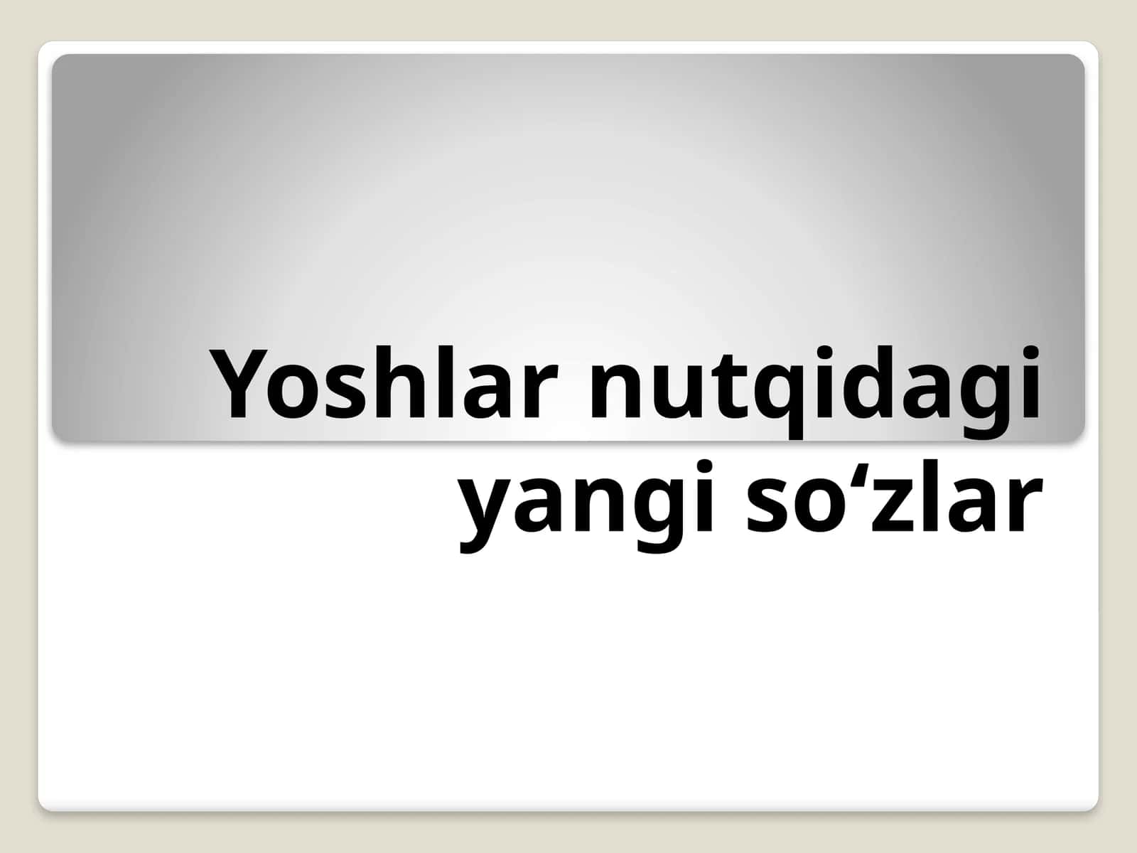 yoshlar nutqidagi yangi soʻzlar 1
