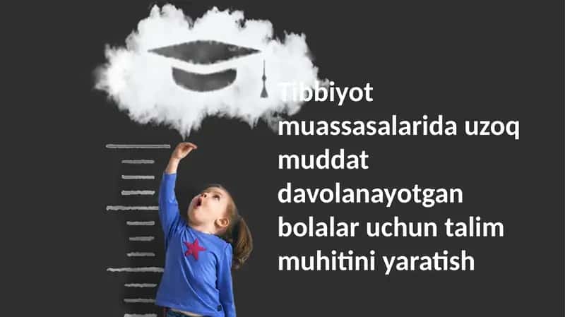 Tibbiyot muassasalarida uzoq muddat davolanayotgan bolalar uchun talim muhitini yaratish 1