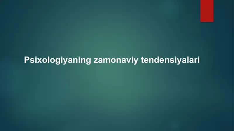 psixologiya mavzu: psixologiyaning zamonaviy tendensiyalari 1