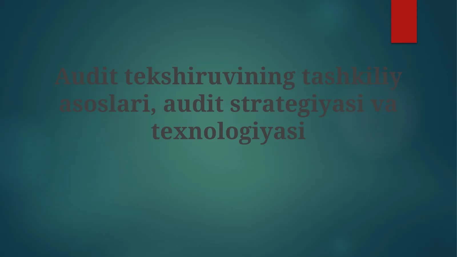 Audittekshiruvining tashkili asoslari, audit strategiyasi va texnologiyasi 1