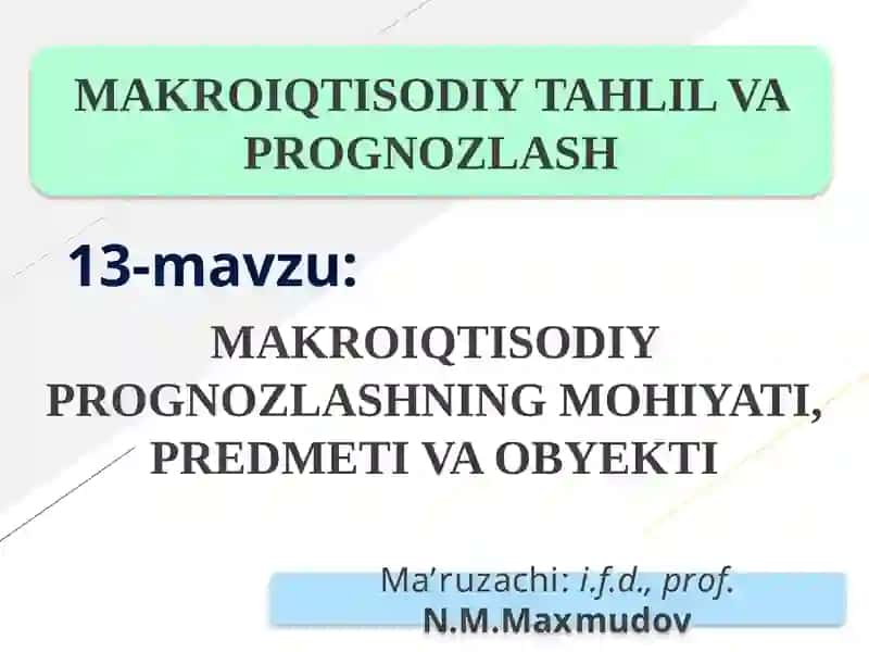 MAKROIQTISODIY PROGNOZLASHNING MOHIYATI, PREDMETI VA OBYEKTI