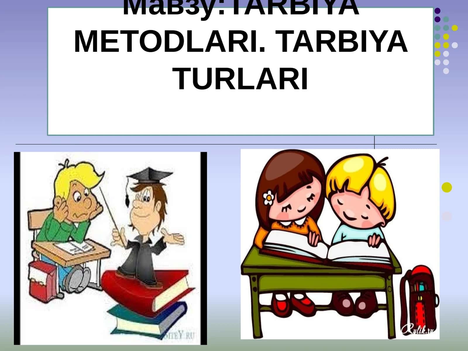 TARBIYA METODLARI. TARBIYA TURLARI 1