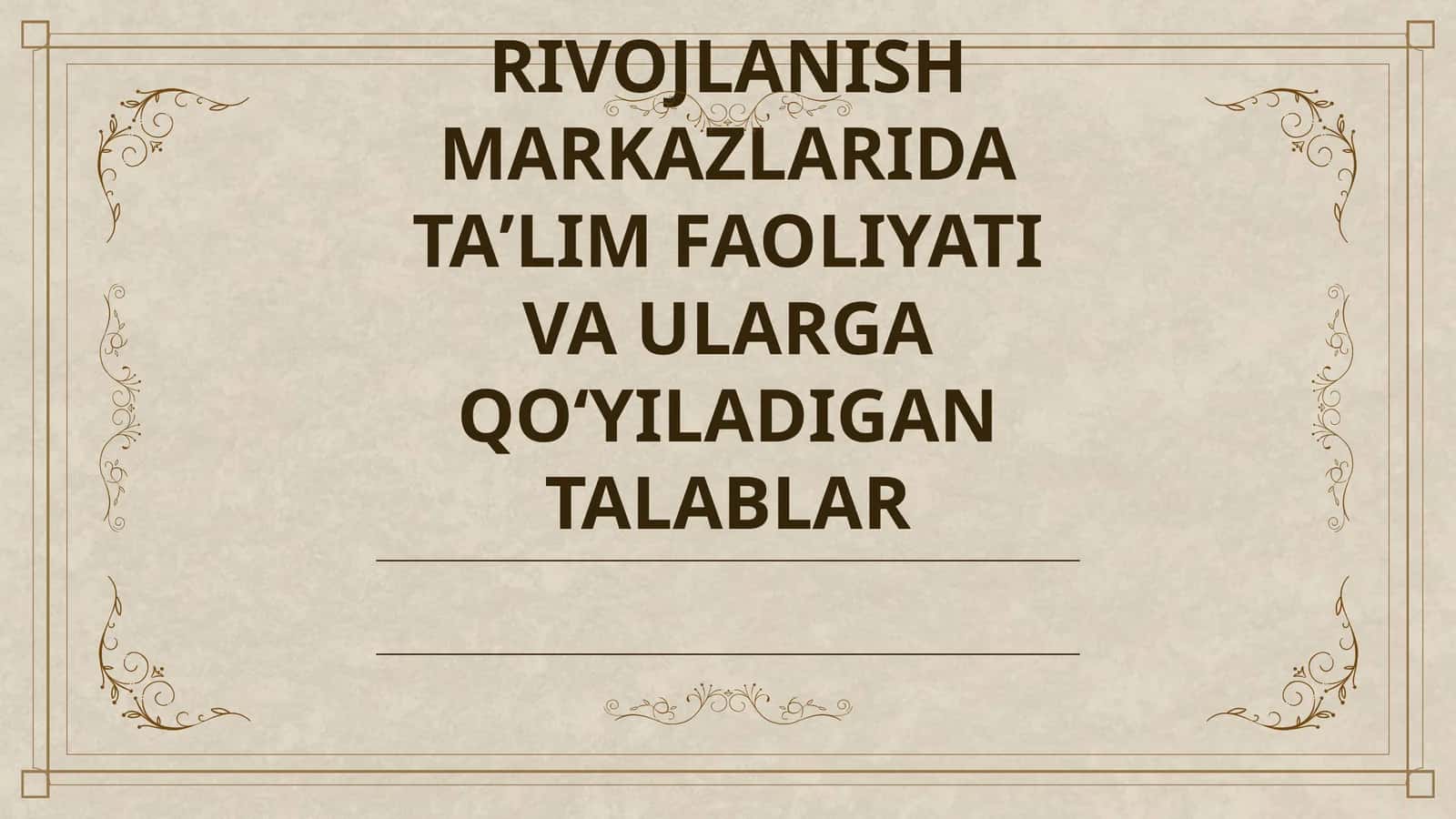 RIVOJLANISH MARKAZLARIDA TAʼLIM FAOLIYATI VA ULARGA QOʻYILADIGAN TALABLAR 1