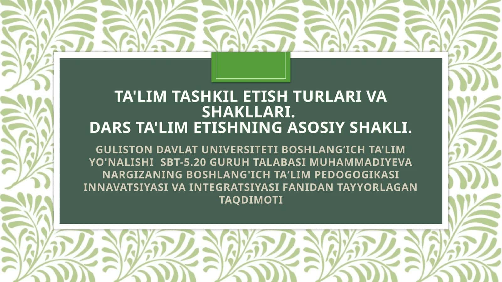BOSHLANG'ICH TA‘LIM PEDOGOGIKASI INNAVATSIYASI VA INTEGRATSIYASI FANIDAN TAYYORLAGAN TAQDIMOTI 1