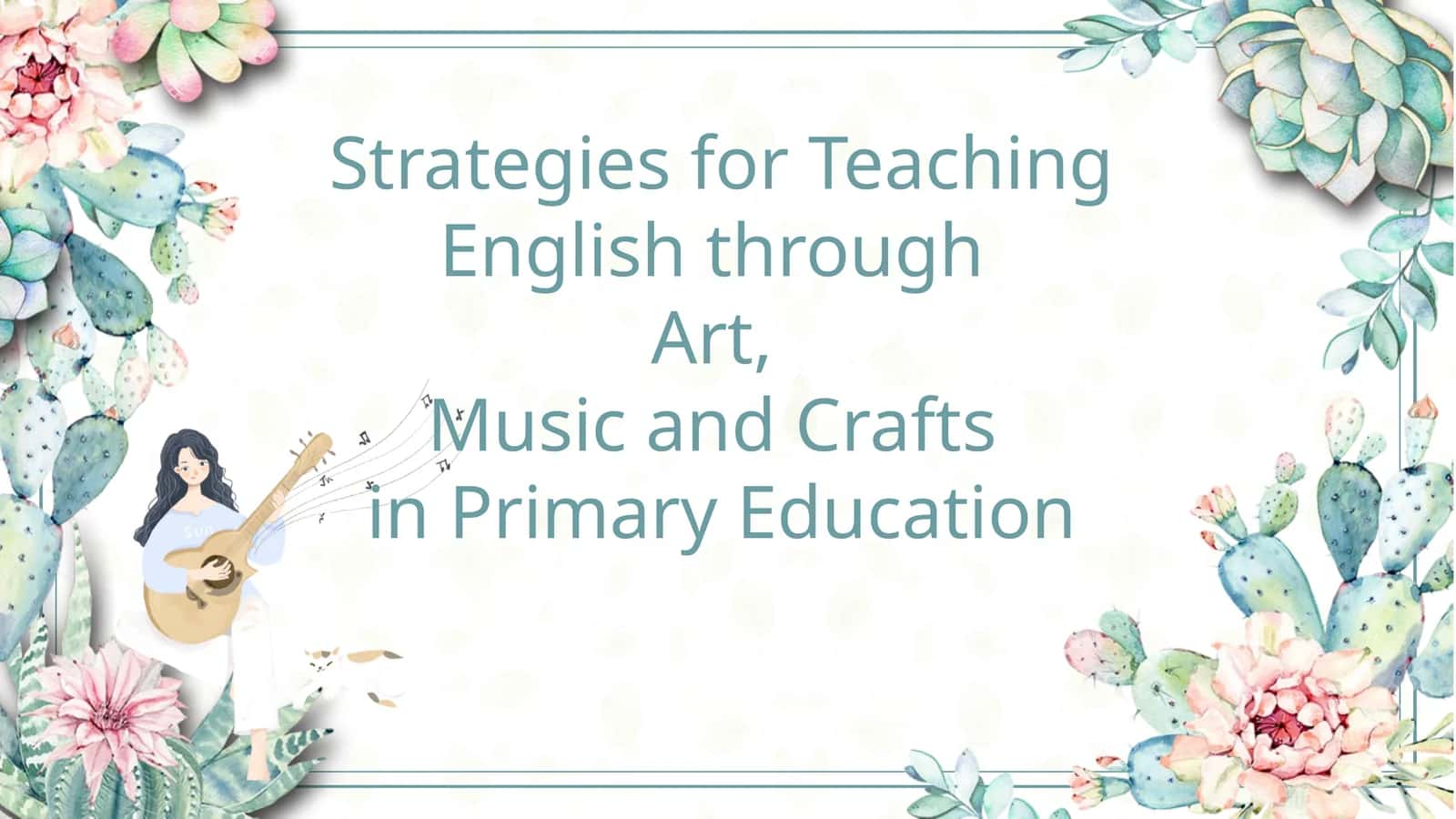 Strategies for Teaching  English through  Art,  Music and Crafts  in Primary Education 1