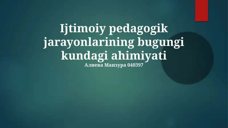 Ijtimoiy pedagogik jarayonlarining bugungi kundagi ahimiyati 1
