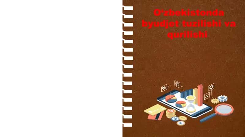 Byudjet tizimi byudjetlarining mohiyati. O‘zbekistonda byudjet tuzilishi va qurilishi. 1