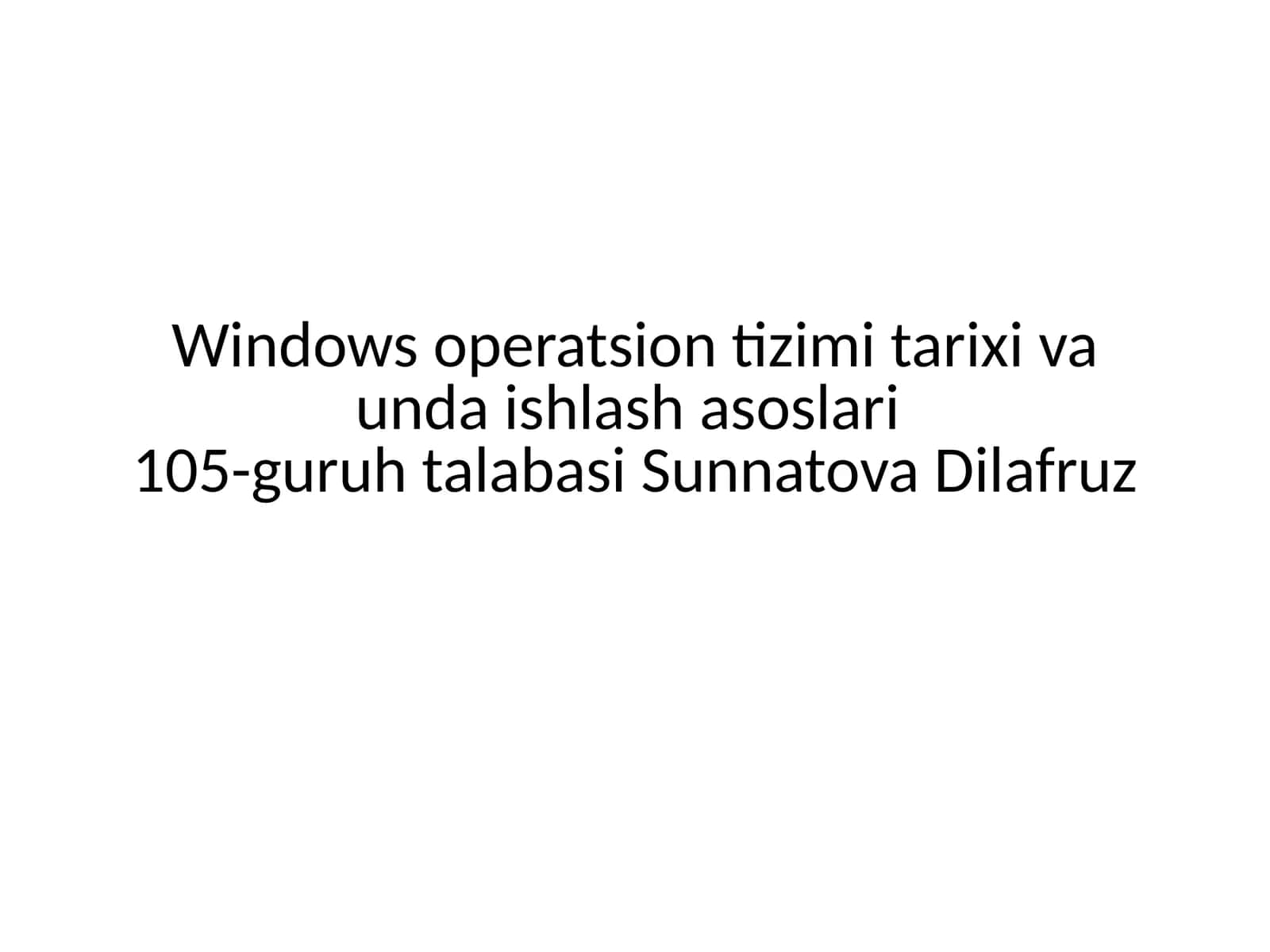 Windows operatsion tizimi tarixi va unda ishlash asoslari 105-guruh talabasi 1