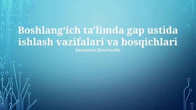 Boshlangʻich ta'limda gap ustida ishlash vazifalari va bosqichlari 1