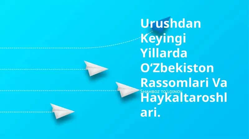 Urushdan Keyingi Yillarda OʻZbekiston Rassomlari Va Haykaltaroshlari 1