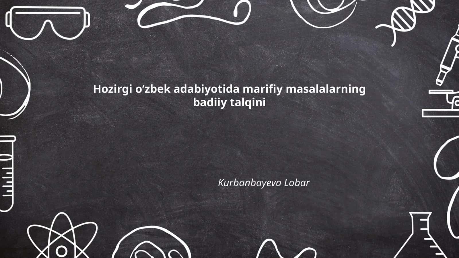 Hozirgi o‘zbek adabiyotida marifiy masalalarning badiiy talqini 1