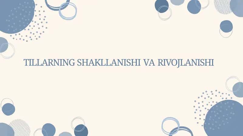 TILLARNING SHAKLLANISHI VA RIVOJLANISHI 1