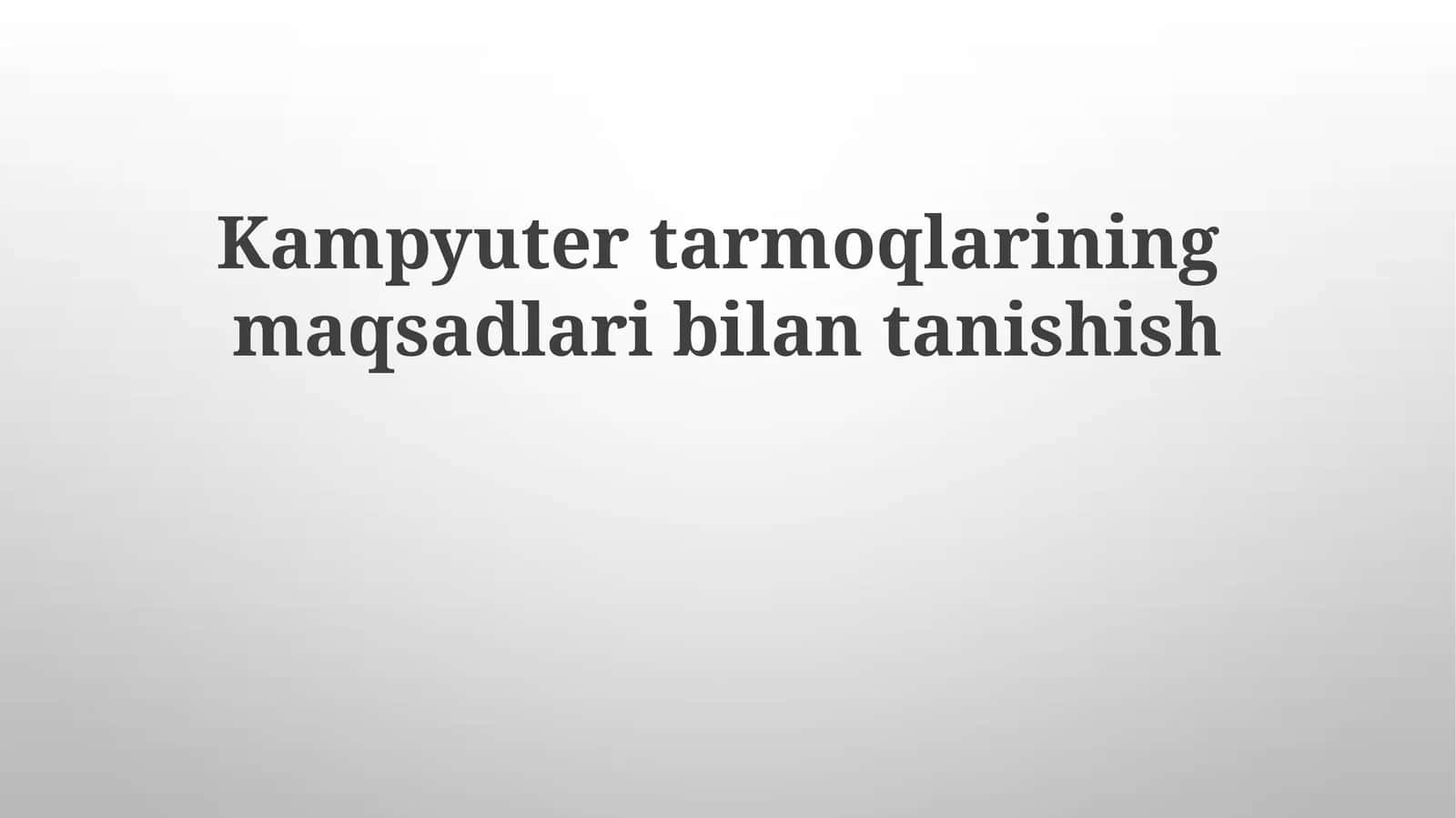 Kampyutertarmoqlariningmaqsadlaribilantanishish 1