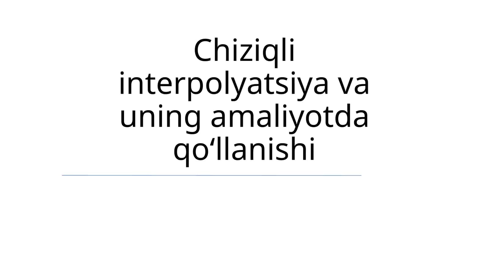 Chiziqli interpolyatsiya va uning amaliyotda qoʻllanishi 1