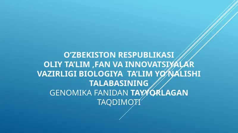 biologiyaTA’LIM YO’NALISHITALABASININGGENOMIKA FANIDANTAYYORLAGANtaqdimoti 1