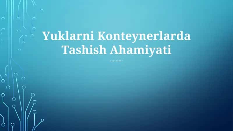 Yuklarni Konteynerlarda Tashish Ahamiyati 1