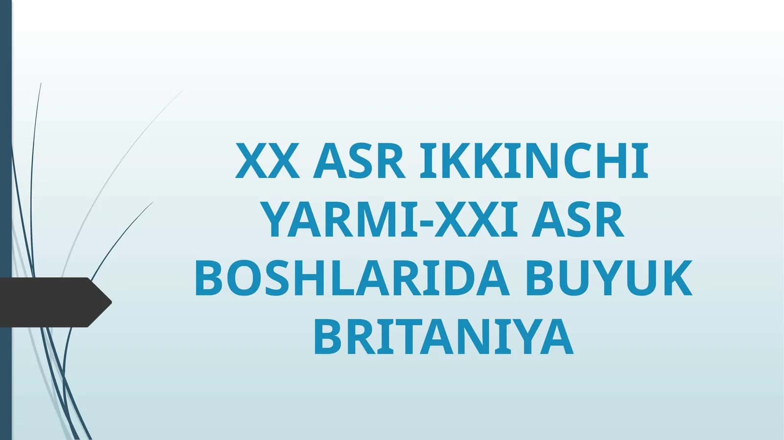 XX ASR IKKINCHI YARMI-XXI ASR BOSHLARIDA BUYUK BRITANIYA 1