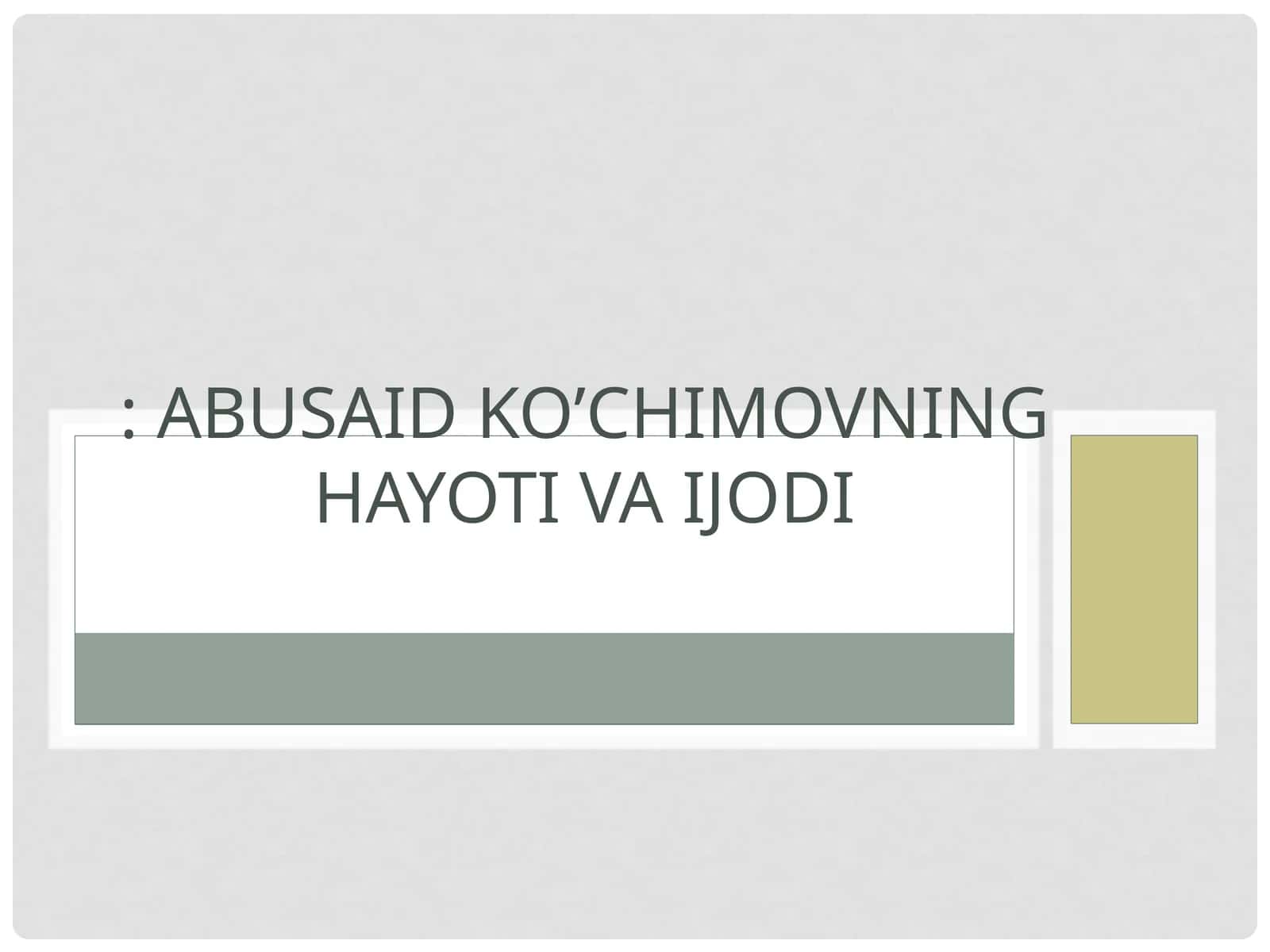 ABUSAID KO’CHIMOVNING HAYOTI VA IJODI 1