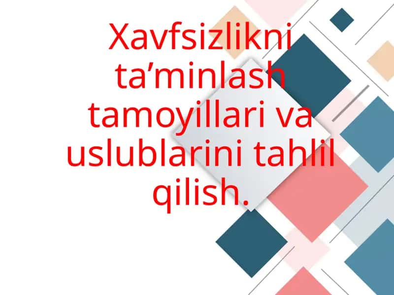 Xavfsizlikni ta’minlash tamoyillari va uslublarini tahlil qilish. 1