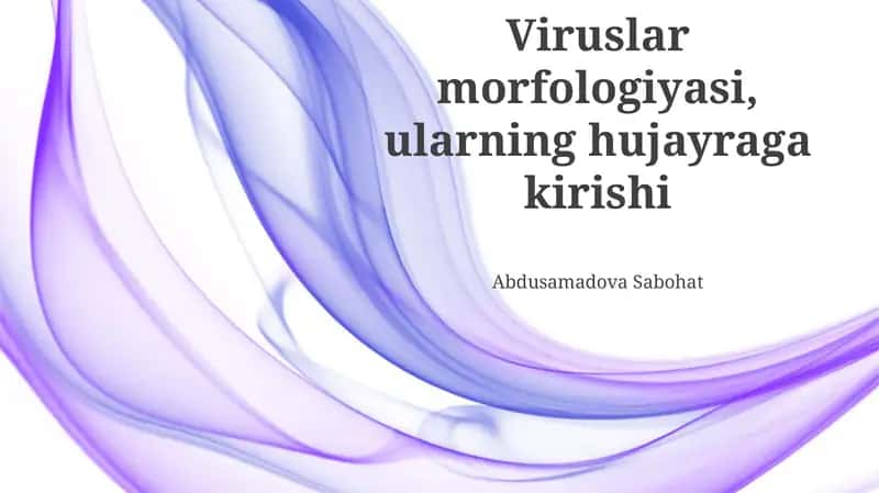 Viruslar morfologiyasi, ularning hujayraga kirishi 1