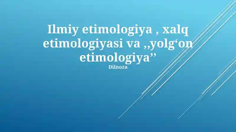 Ilmiy etimologiya, xalq etimologiyasi va,,yolgʻon etimologiyaʼʼ