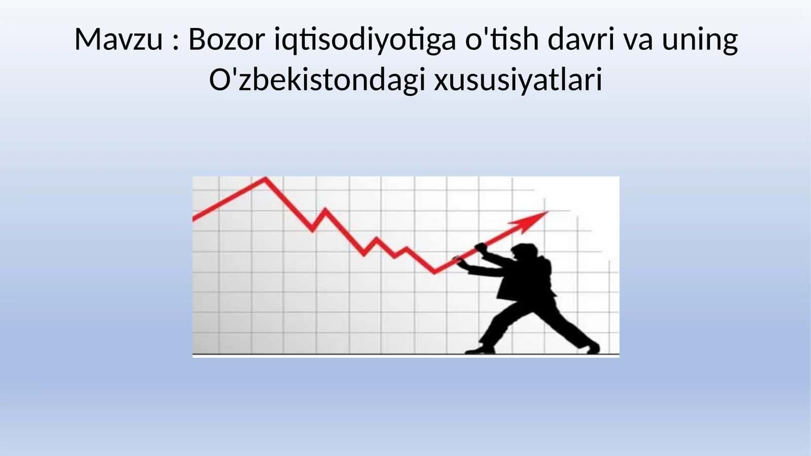 Bozor iqtisodiyotiga o'tish davri va uning O'zbekistondagi xususiyatlari 1
