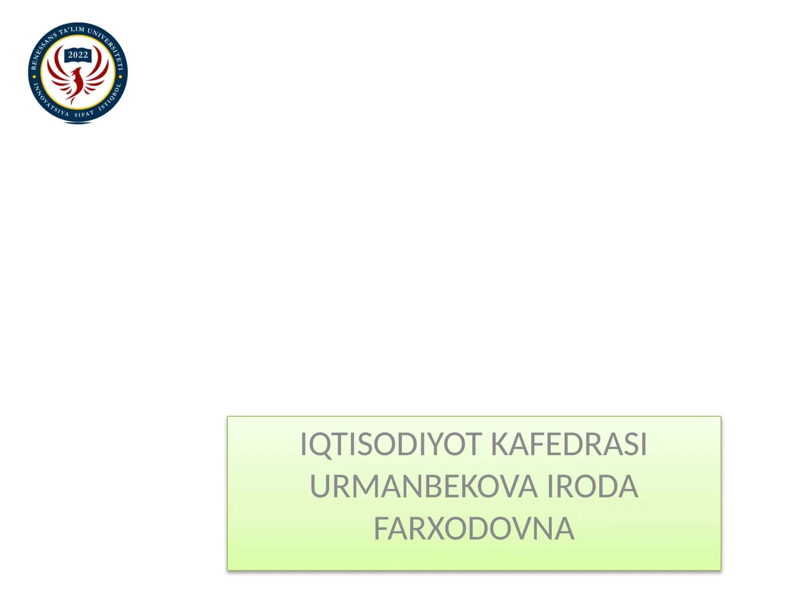 IQTISODIYOT KAFEDRASI URMANBEKOVA IRODA FARXODOVNA 1