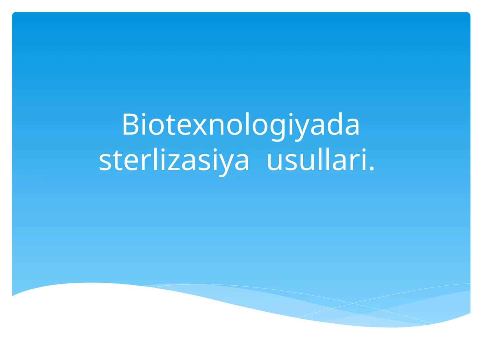 Biotexnologiyada sterlizasiya usullari 1