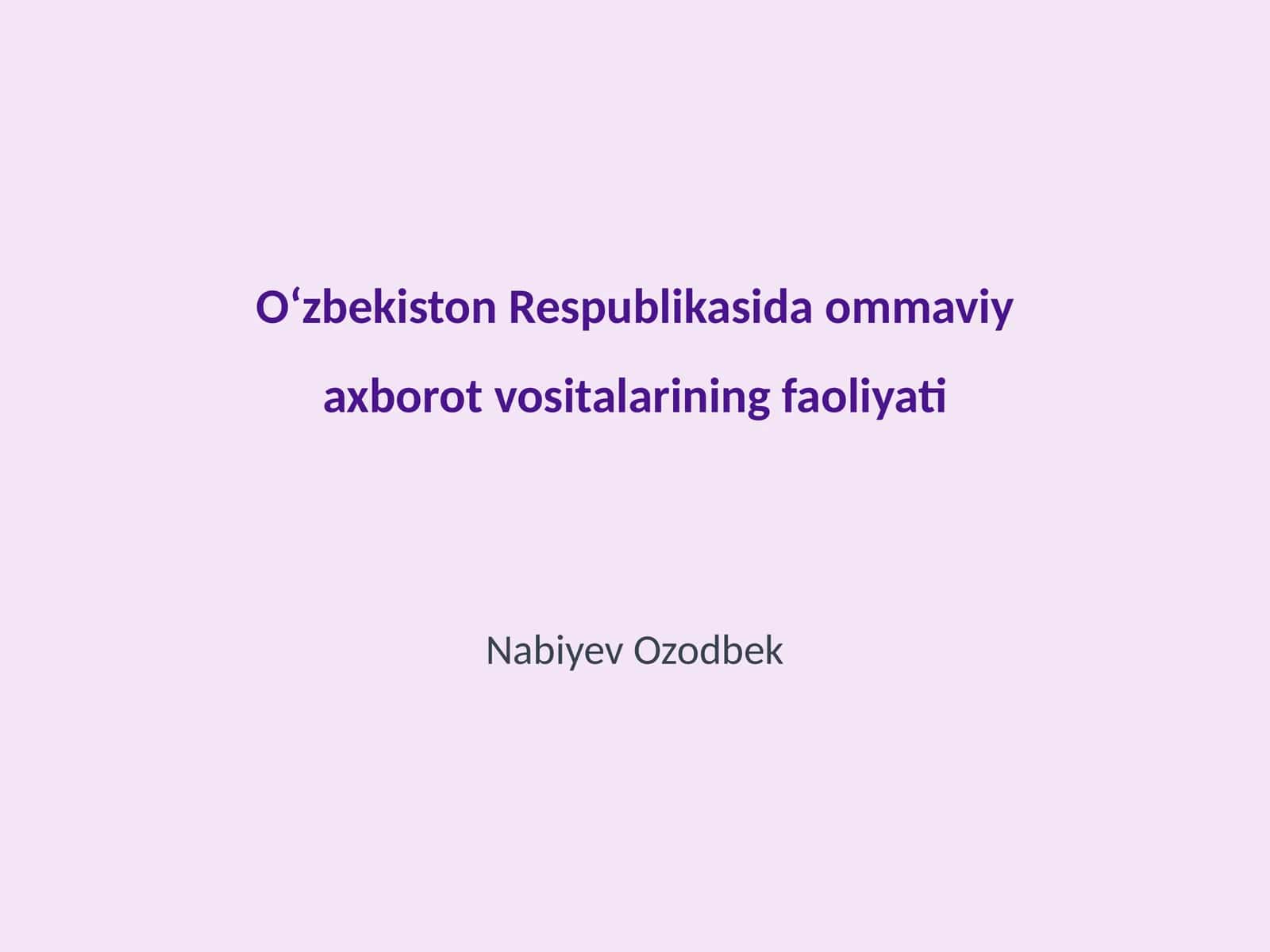 Oʻzbekiston Respublikasida ommaviy axborot vositalarining faoliyati 1