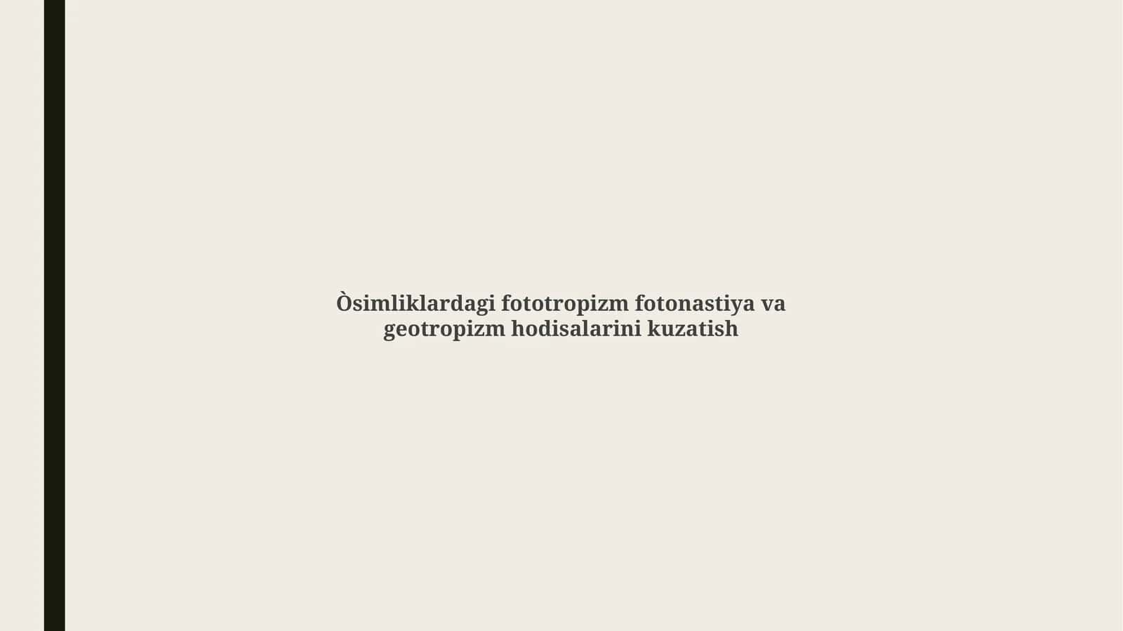 Fototropizm, Fotonastiya va Geotropizm: Ta'riflar, Mexanizmlar va Ta'sir Etuvchi Omillar 1